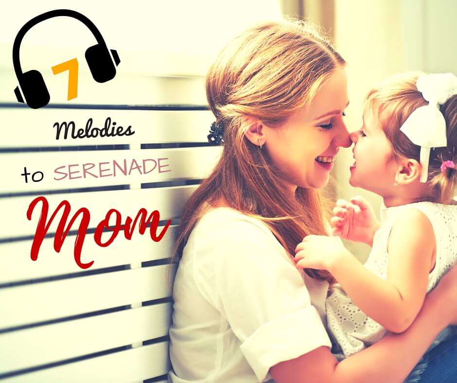 10 Melodies To Serenade Mom (2)